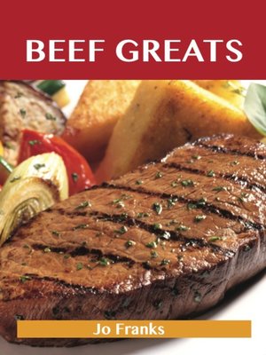 cover image of Beef Greats: Delicious Beef Recipes, The Top 100 Beef Recipes
